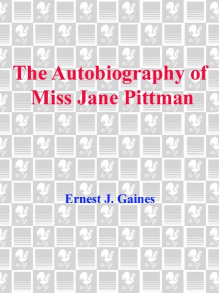 The Autobiography of Miss Jane Pittman by Ernest J. Gaines