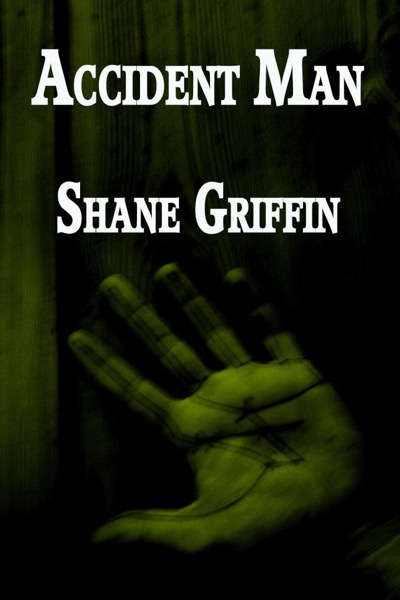 Accident Man by Shane Griffin