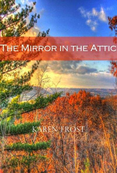 The Mirror in the Attic by Karen Frost