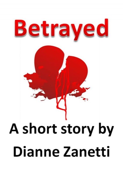 Betrayed by Dianne Zanetti