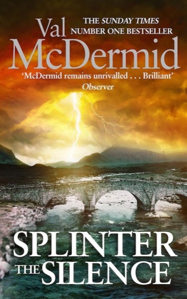 Splinter the Silence (Tony Hill) by Val McDermid