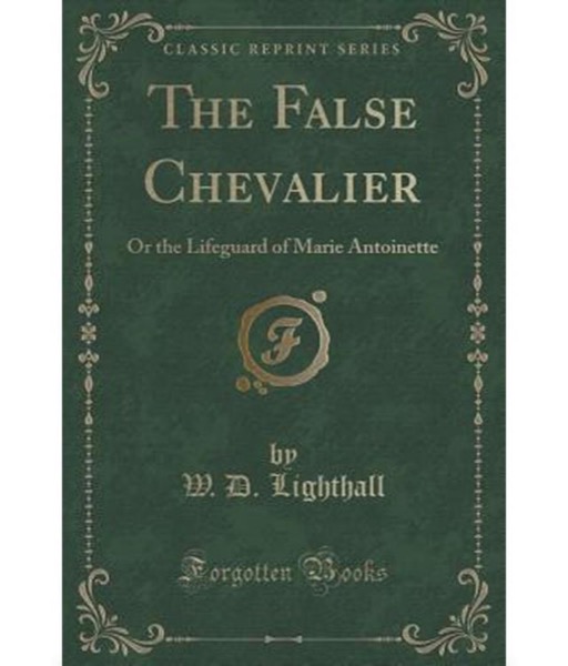 The False Chevalier by W. D. Lighthall