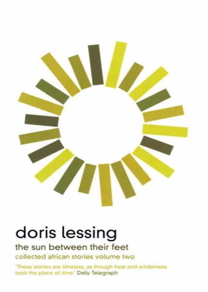 The Sun Between Their Feet by Doris Lessing