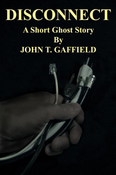 Disconnect - A Short Ghost Story by John Gaffield
