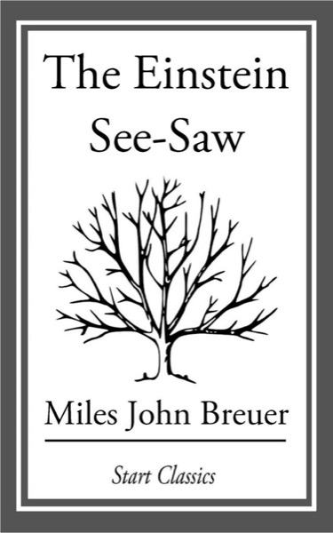 The Einstein See-Saw by Miles John Breuer