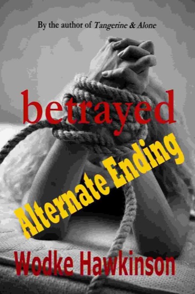 Betrayed - Alternate Ending by Wodke Hawkinson