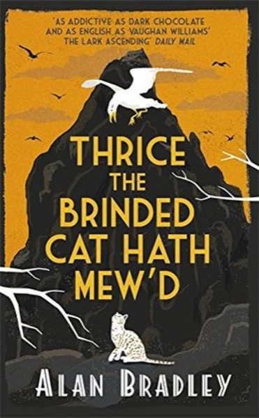 Thrice the Brinded Cat Hath Mew'd by Alan Bradley