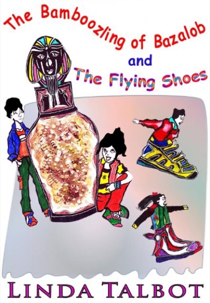 The Bamboozling of Bazalob and The Flying Shoes by Linda Talbot