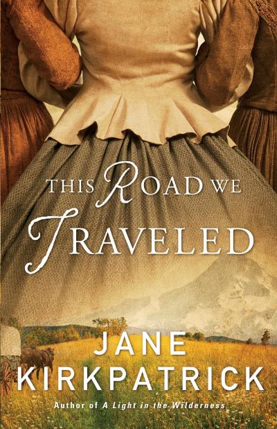 This Road We Traveled by Jane Kirkpatrick