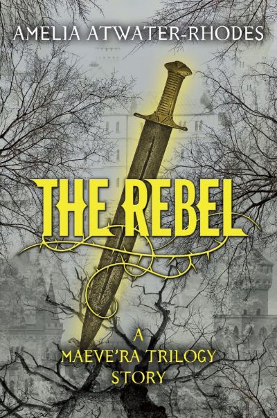 The Rebel by Amelia Atwater-Rhodes