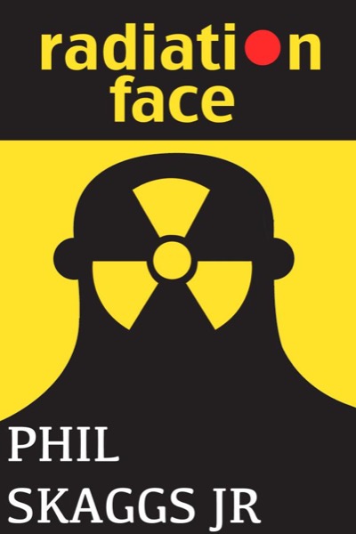 Radiation Face by Phil Skaggs Jr.