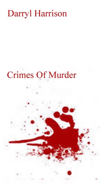 Crimes Of Murder by Darryl Harrison