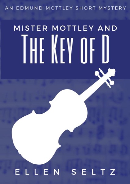 Mister Mottley and the Key of D by Ellen Seltz