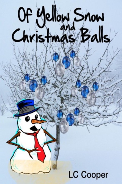 Of Yellow Snow and Christmas Balls by LC Cooper