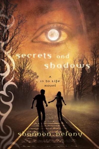 Secrets and Shadows: A 13 to Life Novel by Shannon Delany