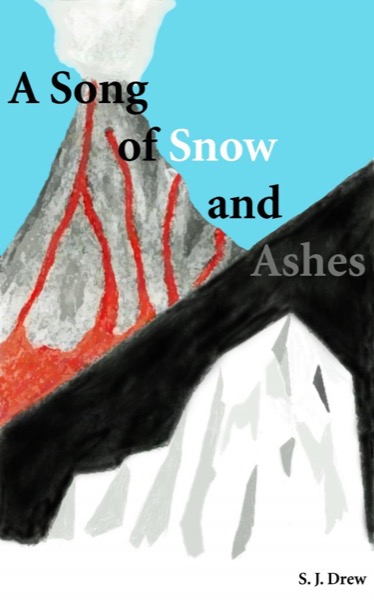 A Song of Snow and Ashes by S.J. Drew