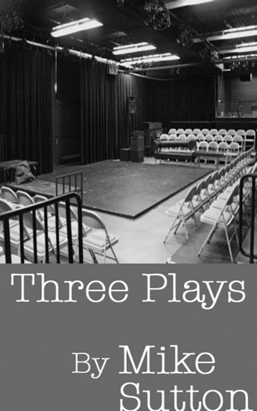 Three Plays by Mike Sutton