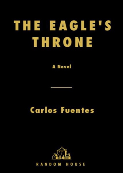 The Eagle's Throne by Carlos Fuentes