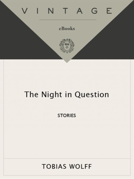 The Night in Question: Stories by Tobias Wolff