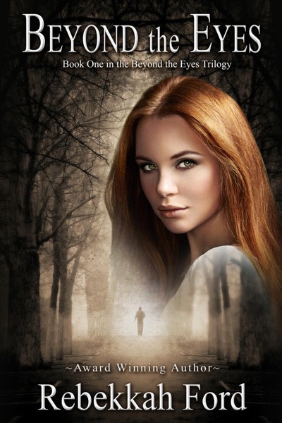 Beyond the Eyes: YA Paranormal Romance by Rebekkah Ford