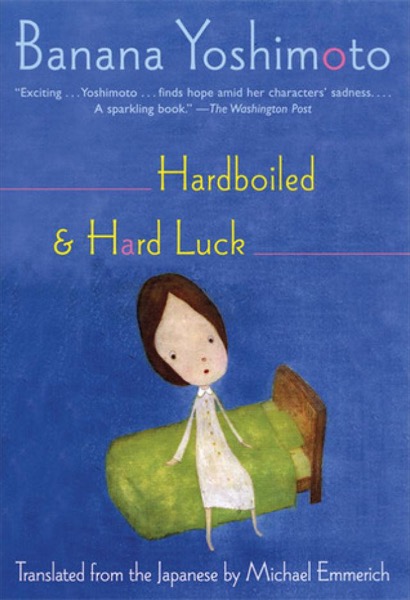 Hardboiled & Hard Luck by Banana Yoshimoto