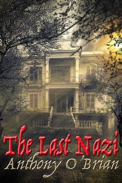 The Last Nazi by Anthony O'Brian