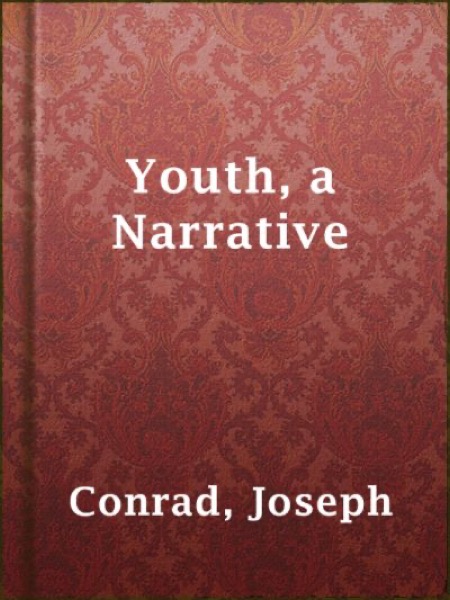 Youth, a Narrative by Joseph Conrad