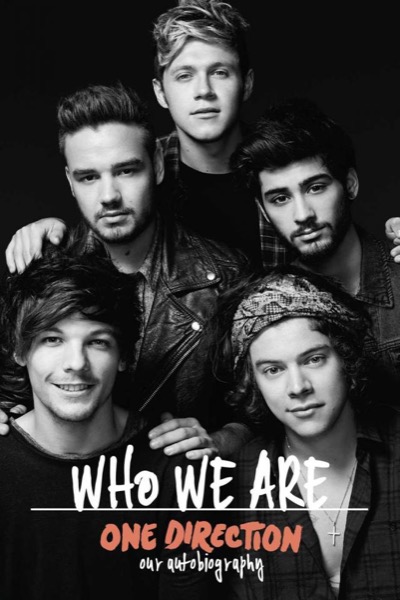 One Direction: Who We Are: Our Official Autobiography by One Direction