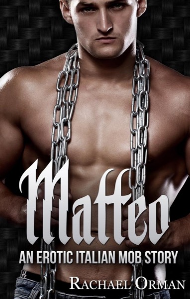 Matteo (Dark Erotic Mob Romance) (Rossi Family Book 1) by Rachael Orman