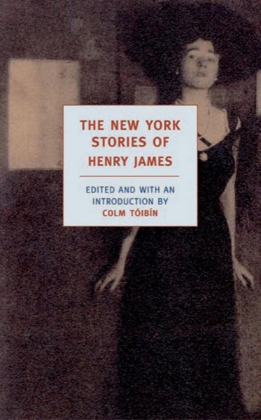 The New York Stories of Henry James by Henry James