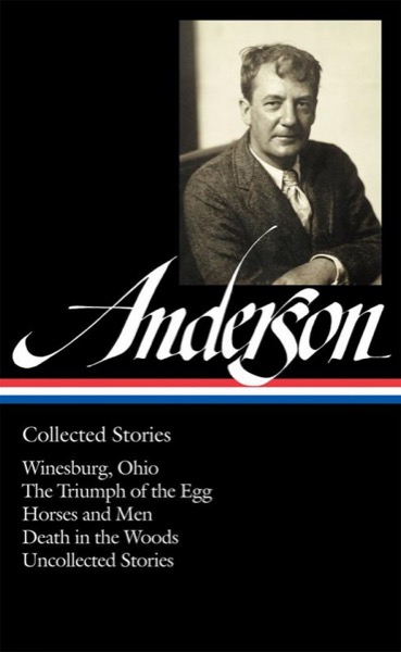 Sherwood Anderson: Collected Stories by Sherwood Anderson