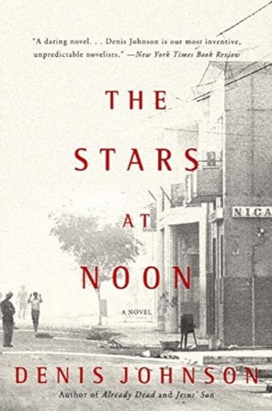 The Stars at Noon by Denis Johnson