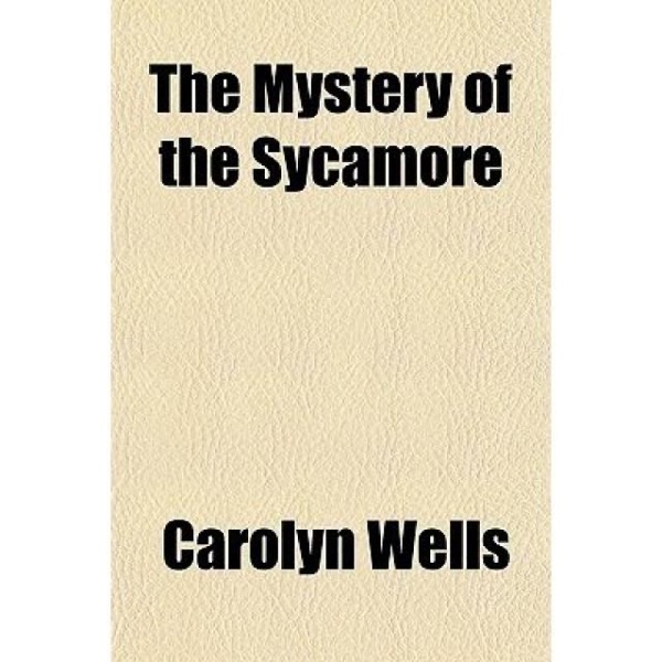 The Mystery of the Sycamore by Carolyn Wells