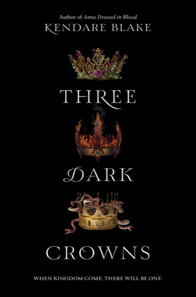 Three Dark Crowns by Kendare Blake