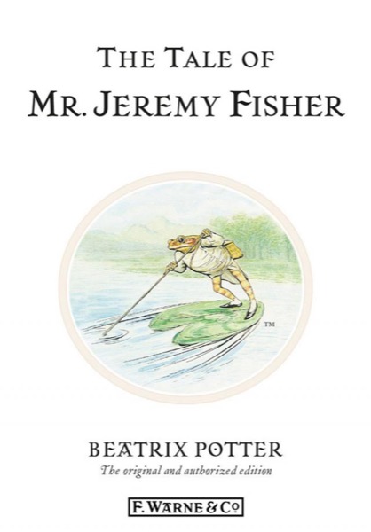 The Tale of Mr. Jeremy Fisher by Beatrix Potter