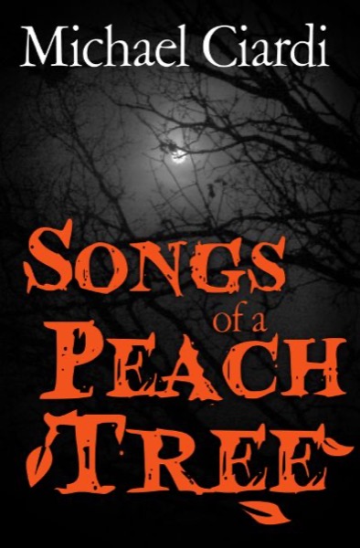 Songs of a Peach Tree by Michael Ciardi