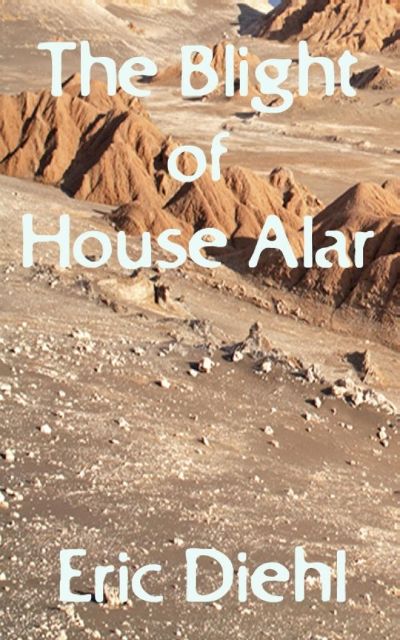 The Blight of House Alar by Eric Diehl