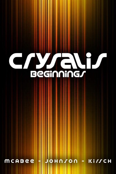 Crysalis: Beginnings by J. Kirsch, J.A. Johnson, & K.G. McAbee
