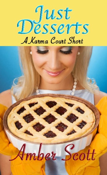 Just Desserts--A Karma Court Short. by Amber Scott