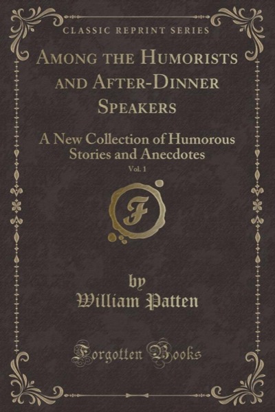 Among the Humorists and After Dinner Speakers, Vol. 1 by Lucretia P. Hale