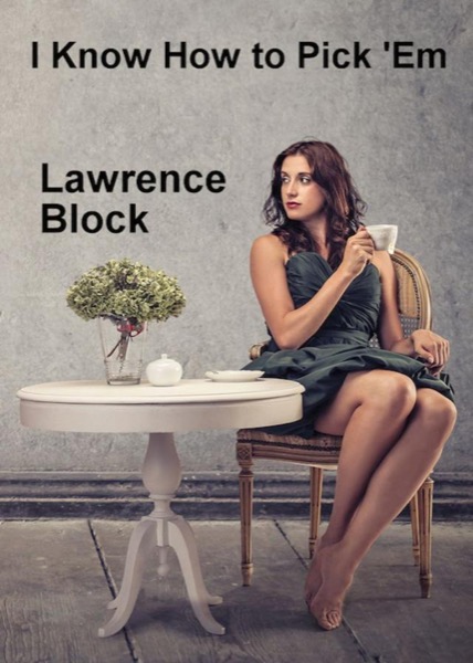 I Know How to Pick ''Em by Lawrence Block