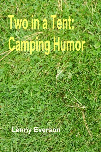 Two in a Tent: Camping Humor by Lenny Everson