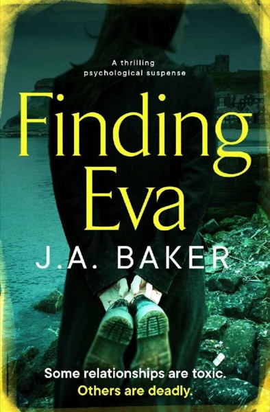 Finding Eva: a thrilling psychological suspense by J. A. Baker