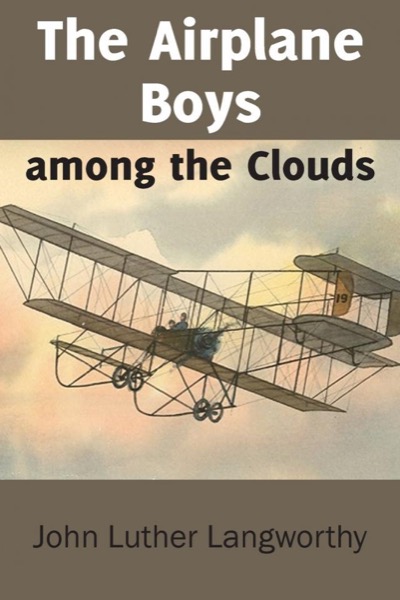 The Airplane Boys among the Clouds by John Luther Langworthy