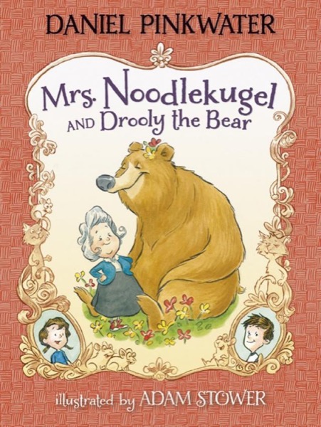 Mrs. Noodlekugel and Drooly the Bear by Daniel Pinkwater