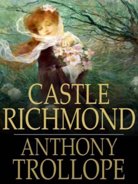 Castle Richmond by Anthony Trollope