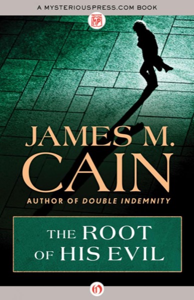 The Root of His Evil by James M. Cain