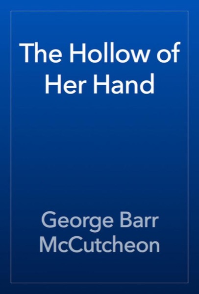 The Hollow of Her Hand by George Barr McCutcheon