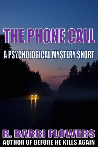 The Phone Call (A Psychological Mystery Short) by R. Barri Flowers