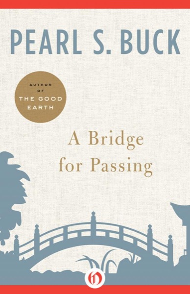 A Bridge for Passing: A Meditation on Love, Loss, and Faith by Pearl S. Buck